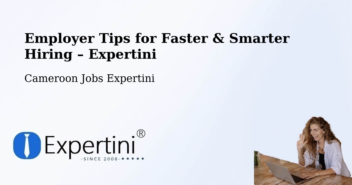 Employer Tips for Hiring & Recruitment – Ombésa - Ombésa, Cameroon Jobs Expertini