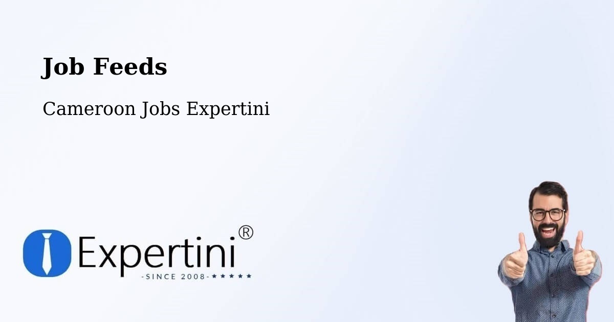 Job Listings Feed – Ombésa - Cameroon Jobs Expertini