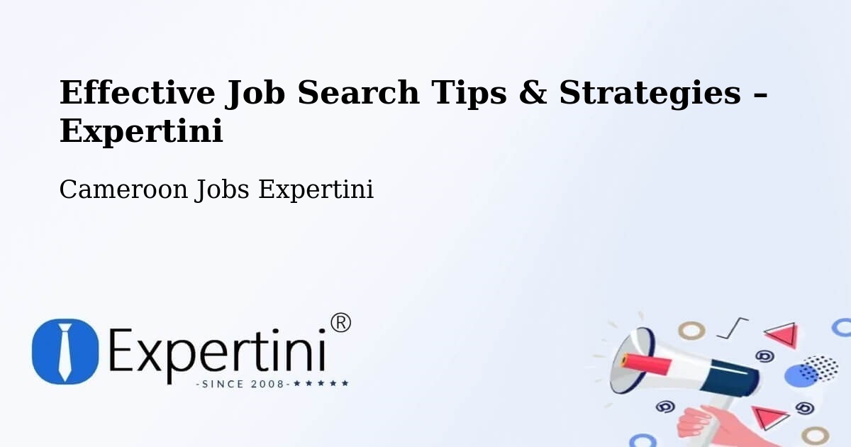 Job Search Tips & Strategies for Job Seekers – Ombésa - Ombésa, Cameroon Jobs Expertini